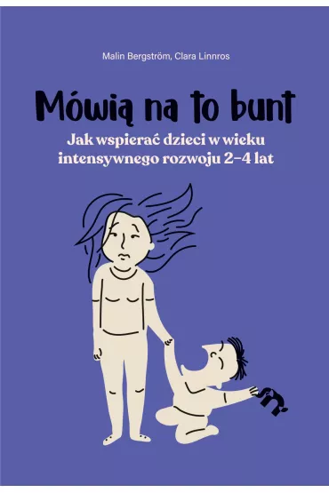 eBook Mwi na to bunt. Jak wspiera dzieci w wieku intensywnego rozwoju 2-4 lat mobi epub - Clara Linnros, Malin Bergstrm