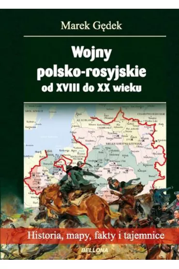 Wojny polsko-rosyjskie od XVIII do XX wieku - Marek G�dek