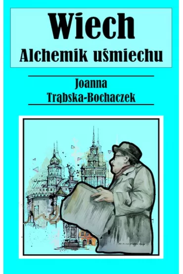 Alchemik u�miechu. Wiech - Joanna  Tr�bska-Bochaczek