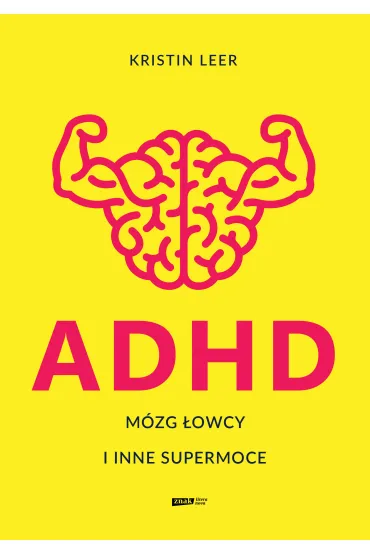 ADHD. M�zg �owcy i inne supermoce - Kristin Leer