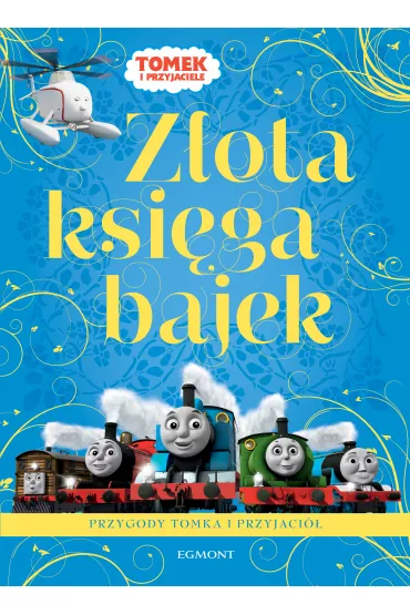Z�ota ksi�ga bajek o przygodach Tomka i przyjaci�