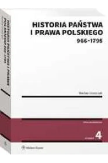 Historia pa�stwa i prawa polskiego (966-1795) - Wac�aw Uruszczak