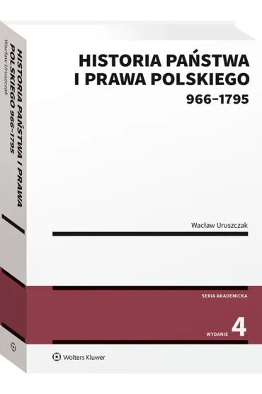 Historia pa�stwa i prawa polskiego (966-1795) - Wac�aw Uruszczak