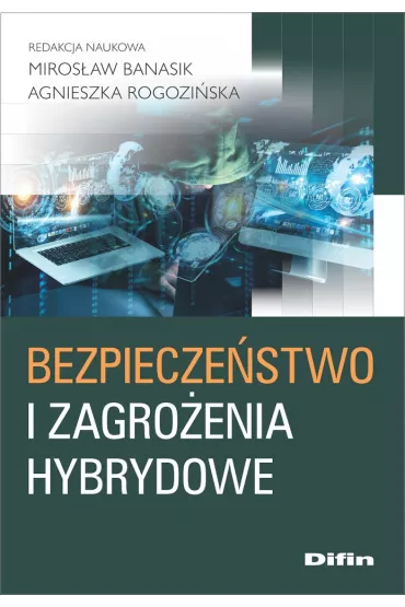Bezpiecze�stwo i zagro�enia hybrydowe - Miros�aw Banasik, Agnieszka  Rogozi�ska
