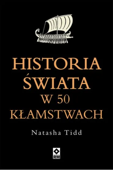 Historia �wiata w 50 k�amstwach - Natasha  Tidd