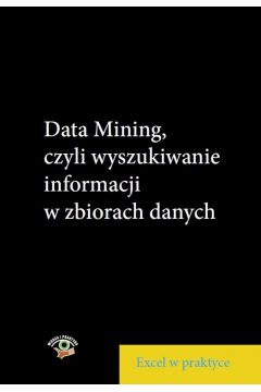 eBook Data Mining, czyli wyszukiwanie informacji wzbiorach danych pdf