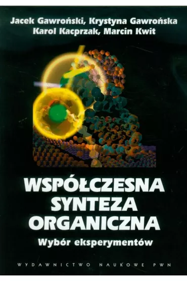 Wsp�czesna synteza organiczna - Jacek Gawro�ski, Karol Kacprzak, Krystyna Gawro�ska, Marcin Kwit
