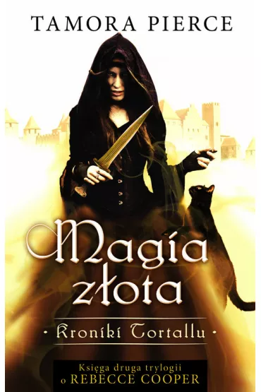 Magia z�ota. Kroniki Tortallu. Tom 2 - Tamora Pierce