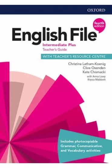 English File 4th Edition Intermediate Plus Teacher`s Guide + Teacher`s Resource Centre - Christina Latham-Koenig, Clive Oxenden
