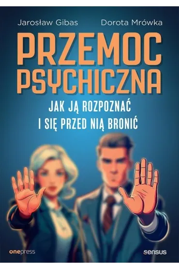 Przemoc psychiczna. Jak j� rozpozna� i si� przed ni� broni� - Jaros�aw Gibas, Dorota Mr�wka