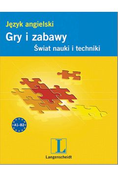 Gry i zabawy. J�zyk angielski - �wiat nauki i techniki - Miko�ajska Ewa, Miko�ajski Rados�aw, Kertyczak Natalia, Zieli�ska Ma�gorzata - Ewa Miko�ajska, Ma�gorzata Zieli�ska, Natalia Kertyczak, Rados�aw Miko�ajski