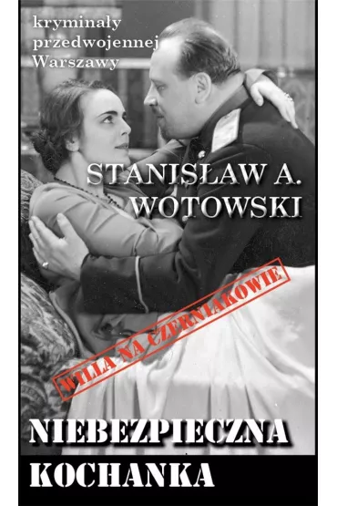 Krymina�y przedwojennej Warszawy Tom 85 Niebezpieczna kochanka - Stanis�aw Antoni Wotowski