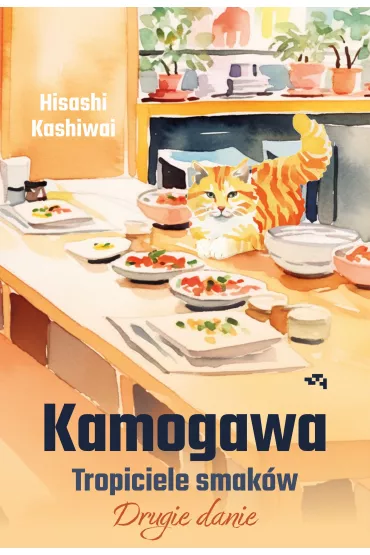 Kamogawa. Tropiciele smak�w. Drugie danie - Anna Zalewska, Hisashi Kashiwai