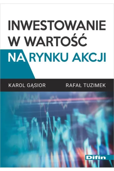 Inwestowanie w warto�� na rynku akcji - Rafa� Tuzimek, Karol G�sior