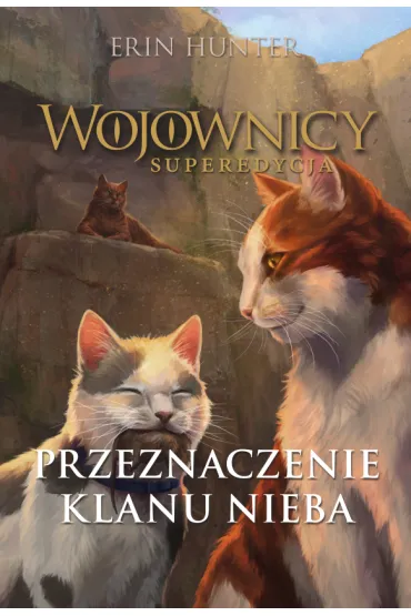 eBook Przeznaczenie Klanu Nieba. Wojownicy. Superedycja. Tom 5 mobi epub - Erin Hunter