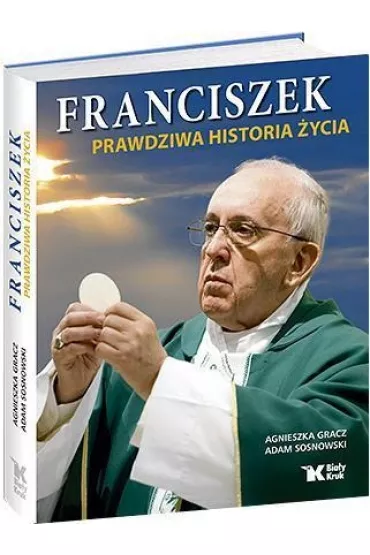 Franciszek - prawdziwa historia �ycia - Adam Sosnowski, Agnieszka Gracz