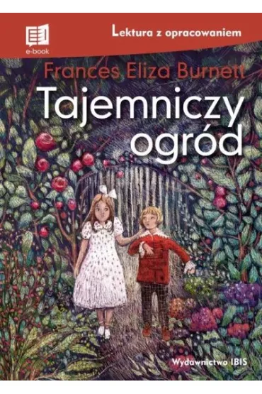 Tajemniczy ogr�d. Lektura z opracowaniem - Frances Hodgson Burnett