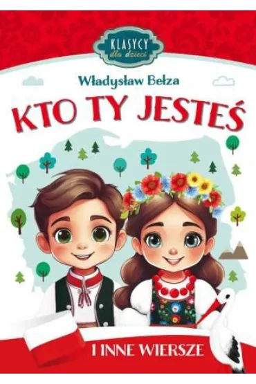 Klasycy dla dzieci. Kto Ty jeste� i inne wiersze - W�adys�aw Be�za