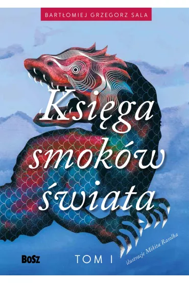 Ksiega smok�w �wiata. Tom 1 - Bart�omiej Grzegorz Sala