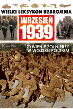 Wielki Leksykon Uzbrojenia Wrzesie 1939 Tom 156 Wyywienie onierzy w Wojsku Polskim