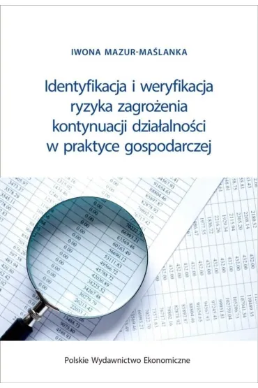 Identyfikacja i weryfikacja ryzyka zagro�enia kontynuacji dzia�alno�ci w praktyce gospodarczej - Iwona Mazur-Ma�lanka