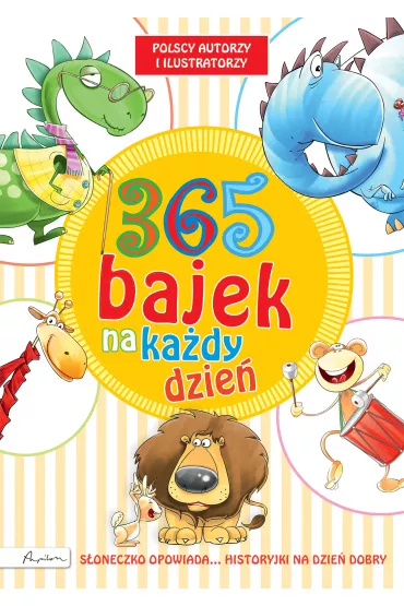 365 bajek na ka�dy dzie� s�oneczko opowiada historyjki na dzie� dobry