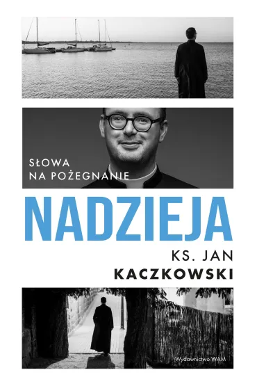 Nadzieja. S�owa na po�egnanie - Jan Kaczkowski