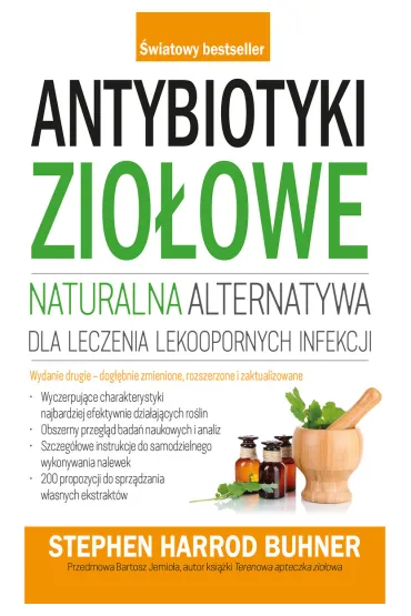 Antybiotyki zio�owe. Naturalna alternatywa dla leczenia lekoopornych infekcji - Stephen Buhner Harrod