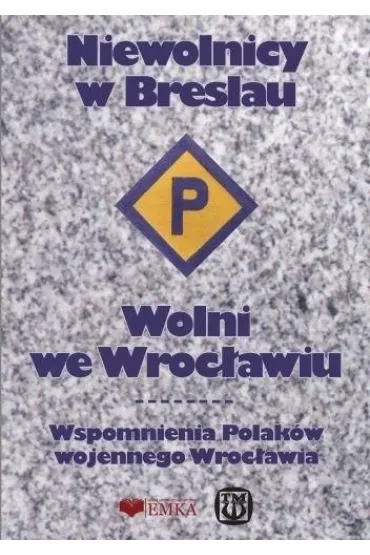 Niewolnicy w Breslau. Wolni we Wroc�awiu w.2025 - Anna  Kosmulska