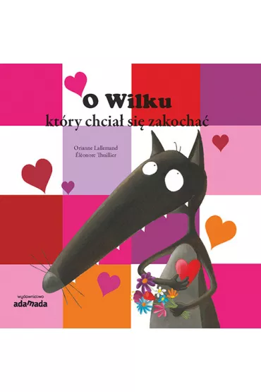 O Wilku, kt�ry chcia� si� zakocha� - Lallemand Orianne