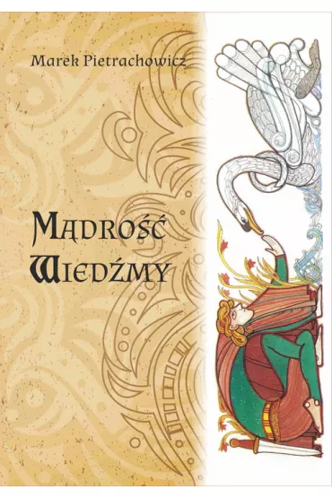 M�dro�� Wied�my - Marek Pietrachowicz