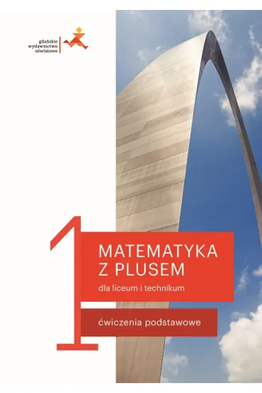 Matematyka z plusem 1. �wiczenia podstawowe dla liceum i technikum - Ma�gorzata Dobrowolska, Marcin Karpi�ski, Jacek Lech
