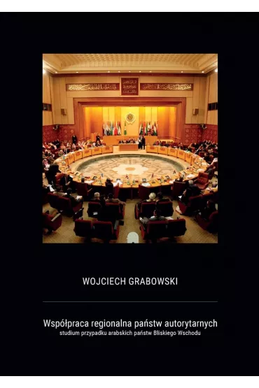 Wsp�praca regionalna pa�stw autorytarnych - Wojciech Grabowski