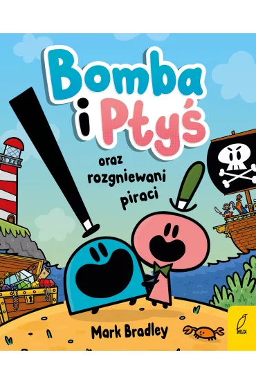 Bomba i Pty oraz rozgniewani piraci. Tom 1 - Bradley Mark