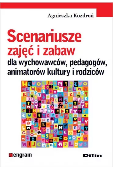 Scenariusze zaj�� i zabaw dla wychowawc�w pedagog�w animator�w kultury i rodzic�w - Agnieszka Kozdro�