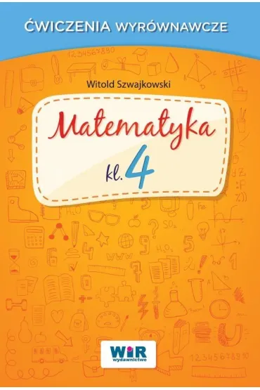 Matematyka klasa 4. �wiczenia wyr�wnawcze - Witold Szwajkowski