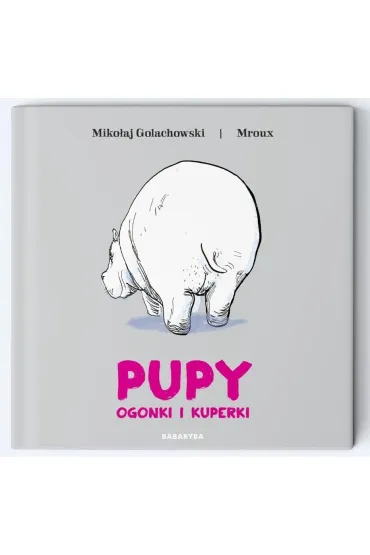 Pupy, ogonki i kuperki - Maria Mroux Bulikowska, Miko�aj Golachowski