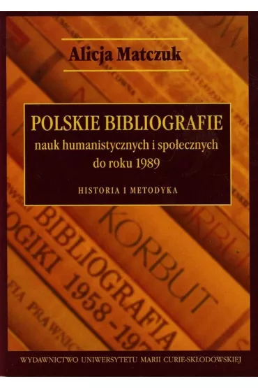 Polskie bibliografie nauk humanist. i spo�ecz. - Alicja Matczuk