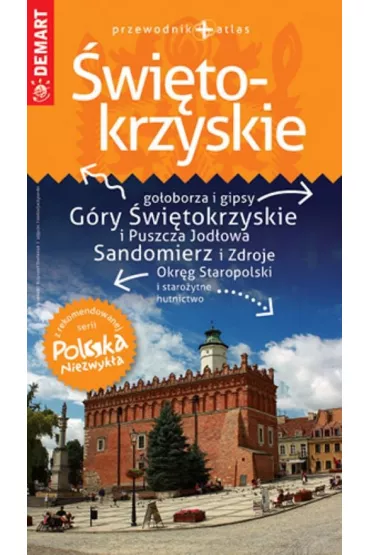 Wojew�dztwo �wi�tokrzyskie. Przewodnik + atlas. Polska Niezwyk�a