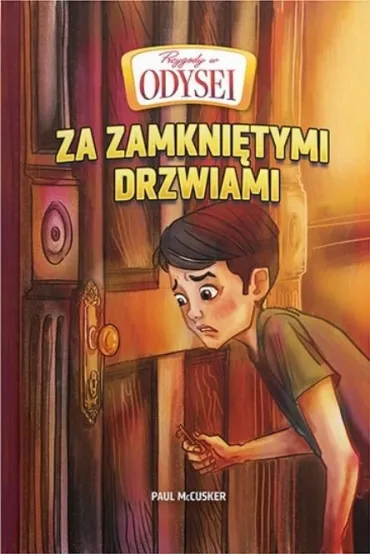 Przygody w Odysei T.4 Za zamkni�tymi drzwiami - Paul McCusker