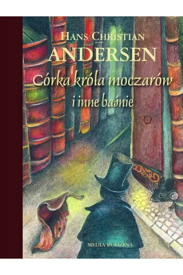 C�rka kr�la moczar�w i inne ba�nie - Hans Christian Andersen