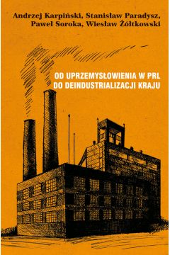 Od uprzemysowienia w PRL do deindustrializacji