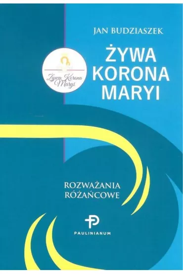 �ywa Korona Maryi. Rozwa�ania r�a�cowe (pocket) - Jan Budziaszek