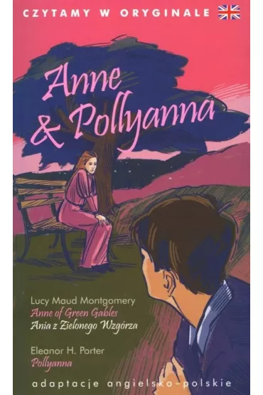 Czytamy w oryginale - Anne & Pollyanna - Lucy Maud Montgomery, Eleanor Hodgeman Porter