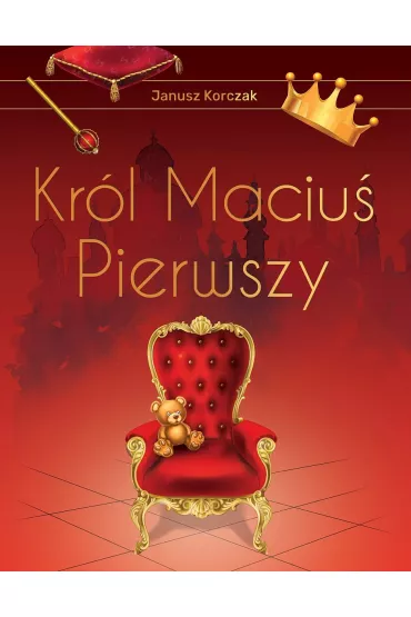 Krl Maciu Pierwszy. Wydanie ekskluzywne - Janusz Korczak