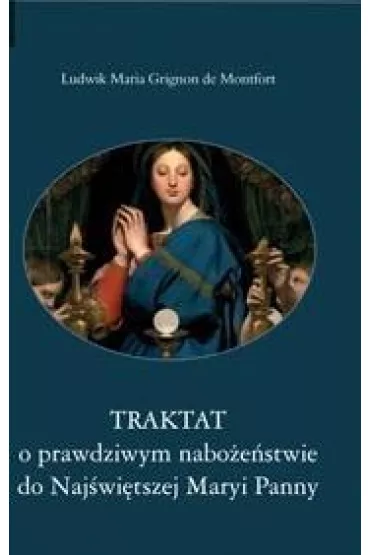 Traktat o prawdziwym nabo�e�stwie do Naj�wi�tszej Maryi Panny - Ludwik Maria Grignion de Montfort