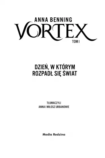 Dzie�, w kt�rym rozpad� si� �wiat. Vortex. Tom 1 - Anna  Benning