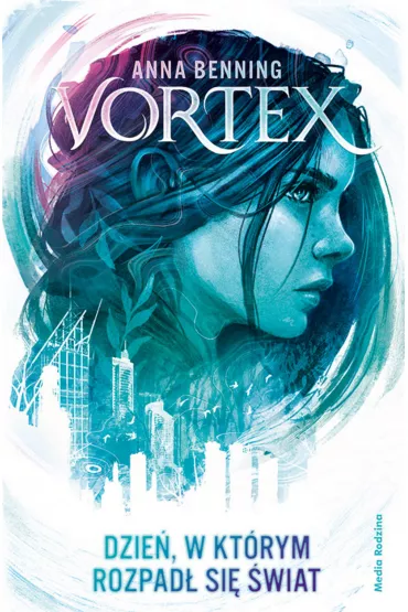 Dzie�, w kt�rym rozpad� si� �wiat. Vortex. Tom 1 - Anna  Benning