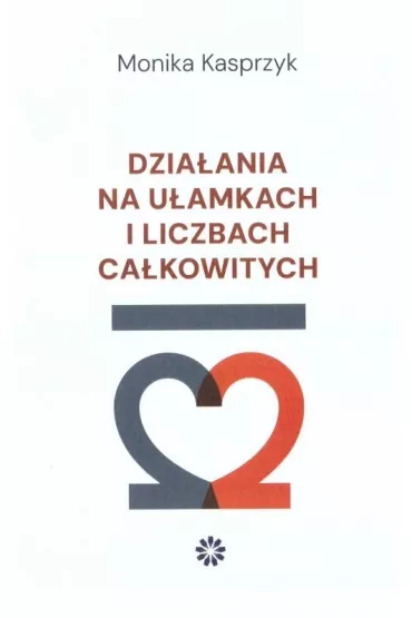 Dzia�ania na u�amkach i liczbach ca�kowitych - Monika Kasprzyk