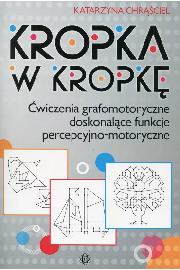 Kropka w kropk�. �wiczenia grafomotoryczne doskonal�ce funkcje percepcyjno-motoryczne - Beata Ma�kowska